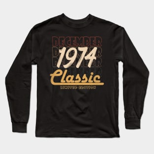 december 1974 birthday Long Sleeve T-Shirt